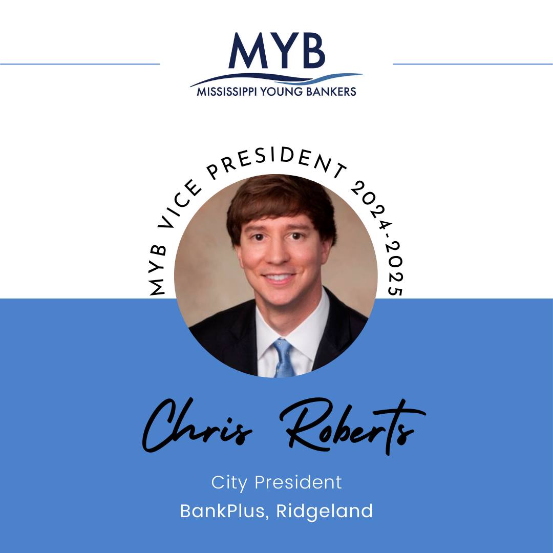 We would like to congratulate Chris Roberts on his role as Vice President of Mississippi Young Bankers. His strong service and leadership skills will contribute greatly to MYB's mission of providing leadership development activities and supporting financial literacy programs.