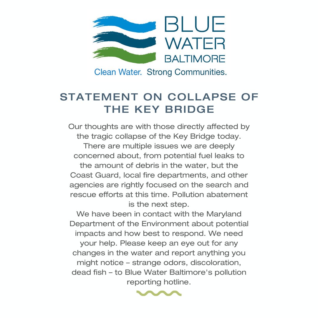 Our thoughts are with those directly affected by the tragic collapse of the Key Bridge today. The focus now is rightly on search and rescue efforts, and pollution abatement will be the next step. Report anything you see to BWB's pollution hotline at bluewaterbaltimore.org/report.