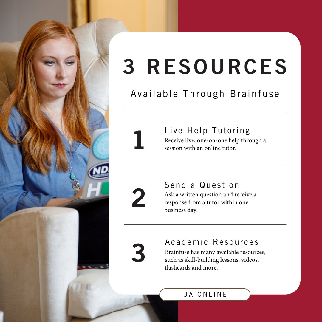 Brainfuse is an online tutoring service available to UA Online students. Whether you need a full tutoring session or just want to ask a question, a Brainfuse tutor can help! Access Brainfuse through your online courses or through the Tools section on Blackboard.