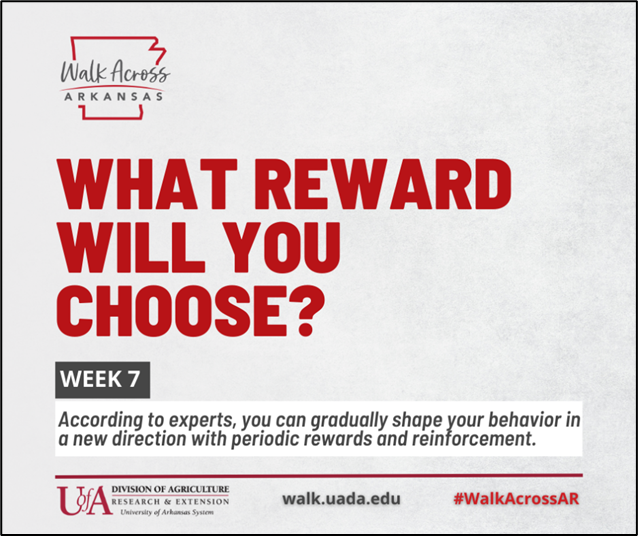 Week 7: According to experts, you can gradually shape your behavior in a new direction with periodic rewards and reinforcements. 

What reward will you choose? Please share it below!

#WalkAcrossAR #ActiveArkansas #WalkWednesdays #UADA