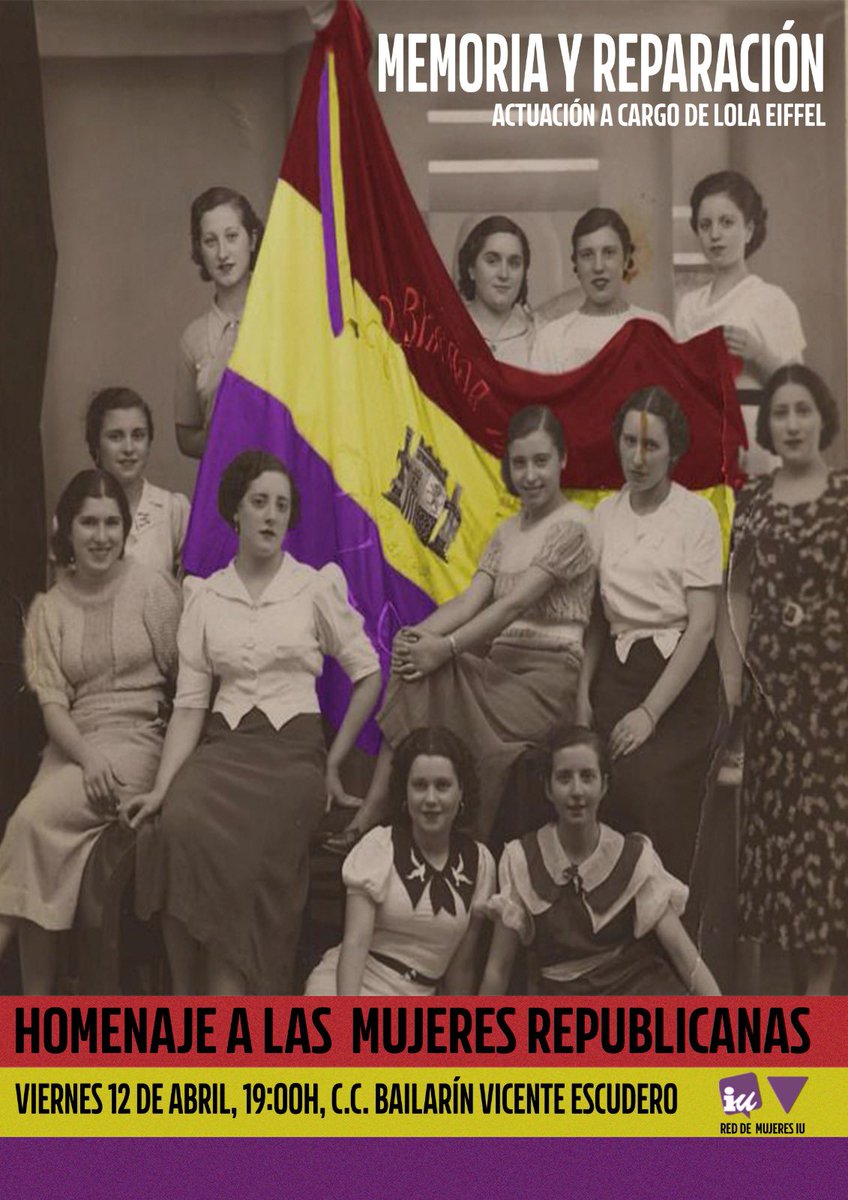 🔴🟡🟣Homenaje a las Mujeres Repúblicanas 📅 Viernes, 12 de abril ⏰ 19h. 📍 C.C. Bailarín Vicente Escudero