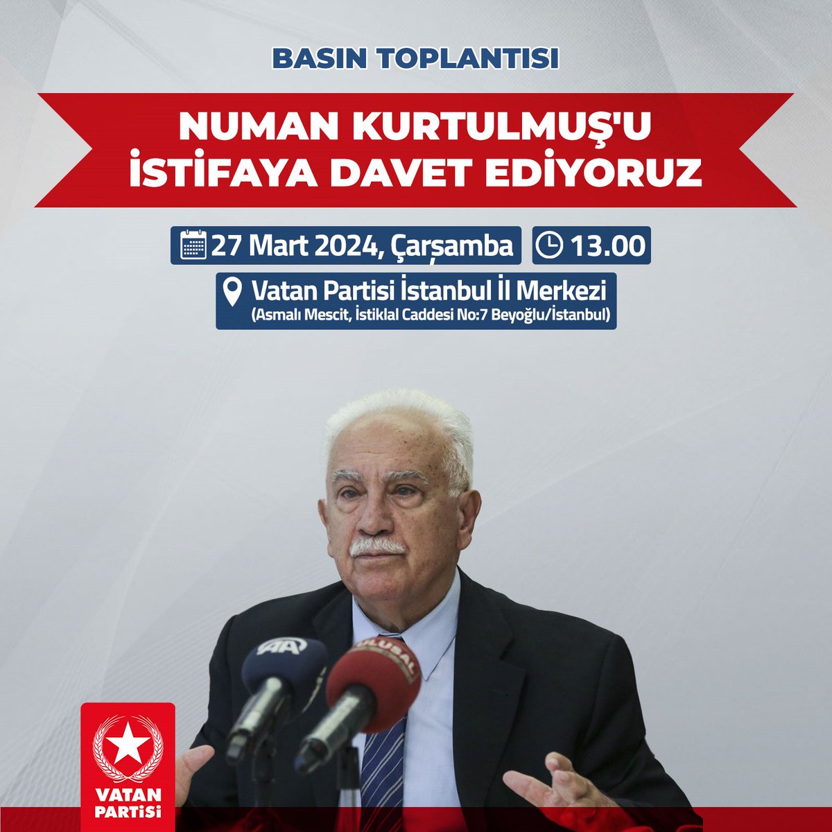 BASIN TOPLANTISI

Genel Başkanımız Doğu Perinçek, TBMM Başkanı Numan Kurtulmuş'u istifaya davet edecek ve
Cumhurbaşkanına arzda bulunacak.

İstifaya davet nedeni: 
Numan Kurtulmuş'un basına yolladığı bölücü Anayasa planı.

Tarih: 27 Mart 2024, Çarşamba (Bugün)
Saat: 13.00
Yer: