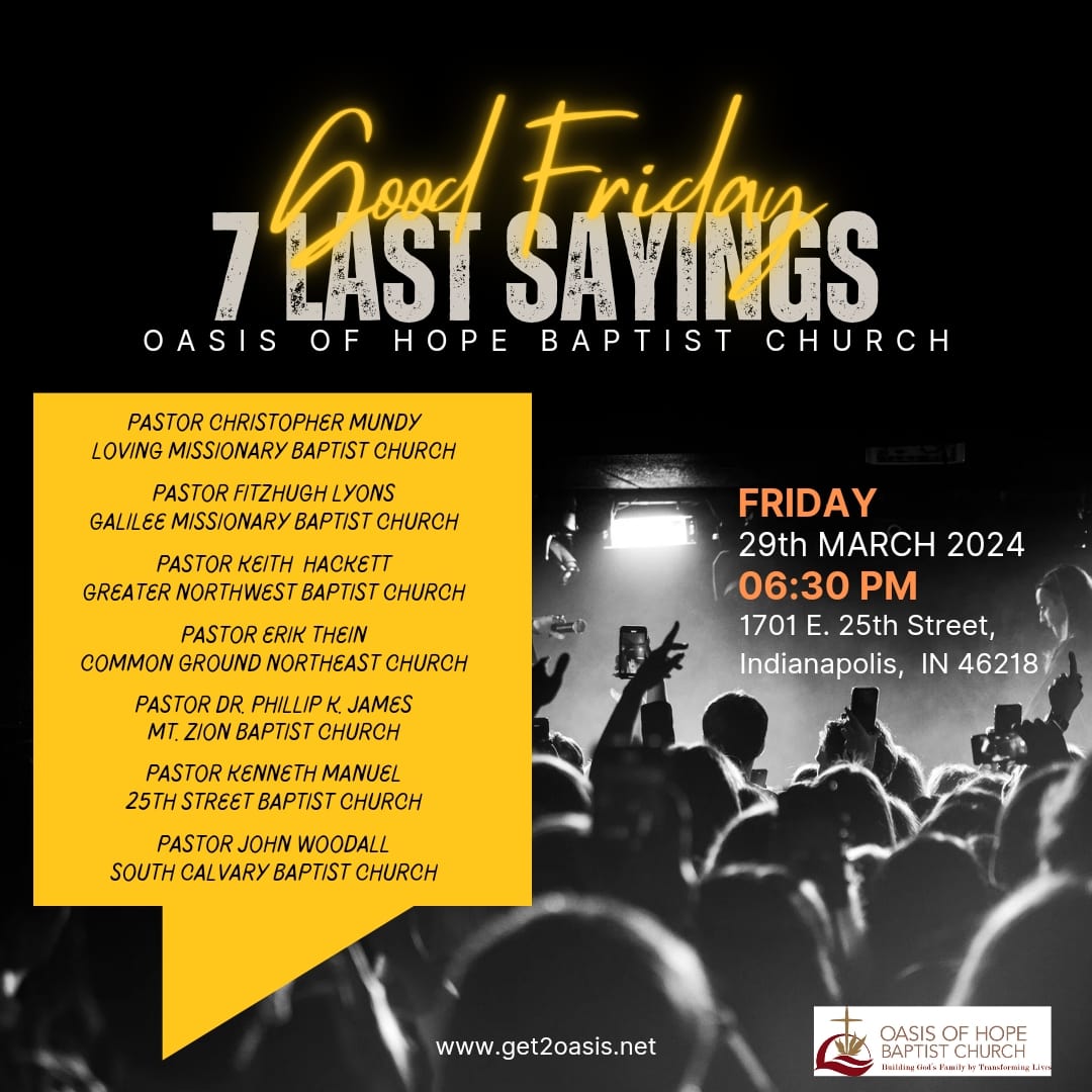 Join us for the 7 Last Sayings of Christ. The program starts at 6:30 p.m. Doors open 5:30 p.m. get2oasis.net #get2oasis #Resurrection #glorytogod #godisgood