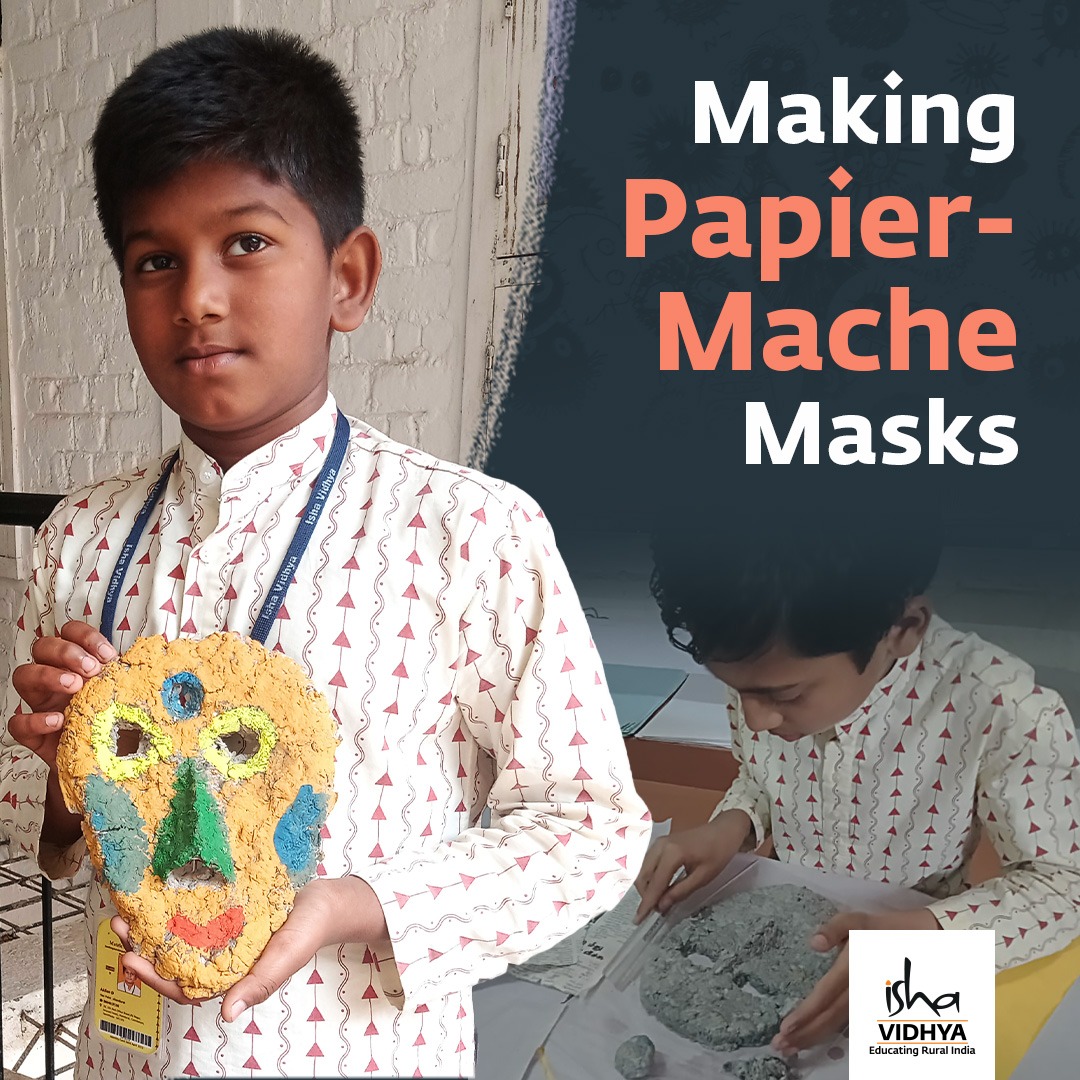 Class 2 onward, our students learn Papier-Mache, a craft that originated in France but has also been traditionally practiced in Tamil Nadu. Students display their skills in a final 3-part lesson - they make Papier-Mache mash, shape it into a mask, and paint the dried form.