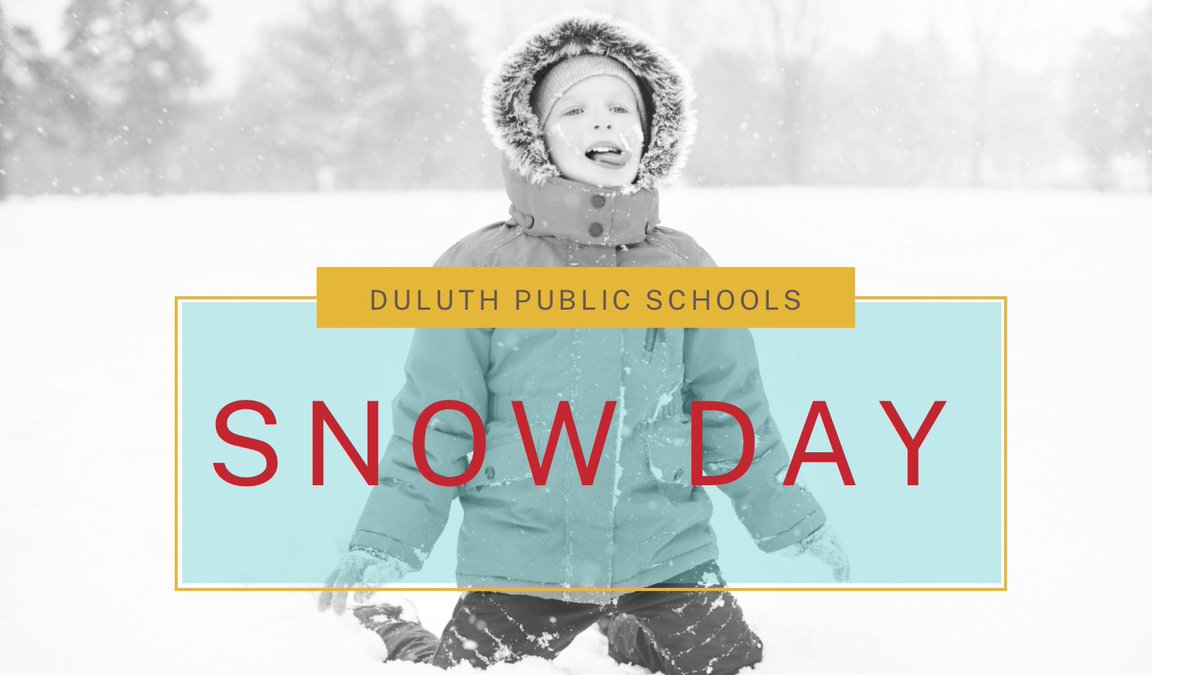 Due to winter weather, Duluth Public Schools will be closed March 27. All K-12 activities/athletics are canceled, expect participation in tournaments, unless canceled by event officials. ECFE classes, preschool, KEY Zone and Community Education activities are canceled. Thank you.