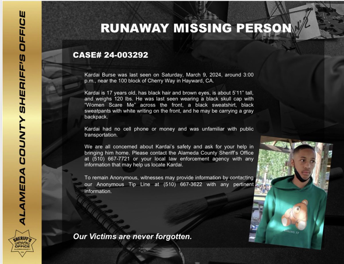 RUNAWAY MISSING PERSON Kardai Burse is still missing. His family has not heard from him since he left home. They are extremely worried and ask for your help in locating him. If you have information regarding his whereabouts, contact us or your local law enforcement agency.