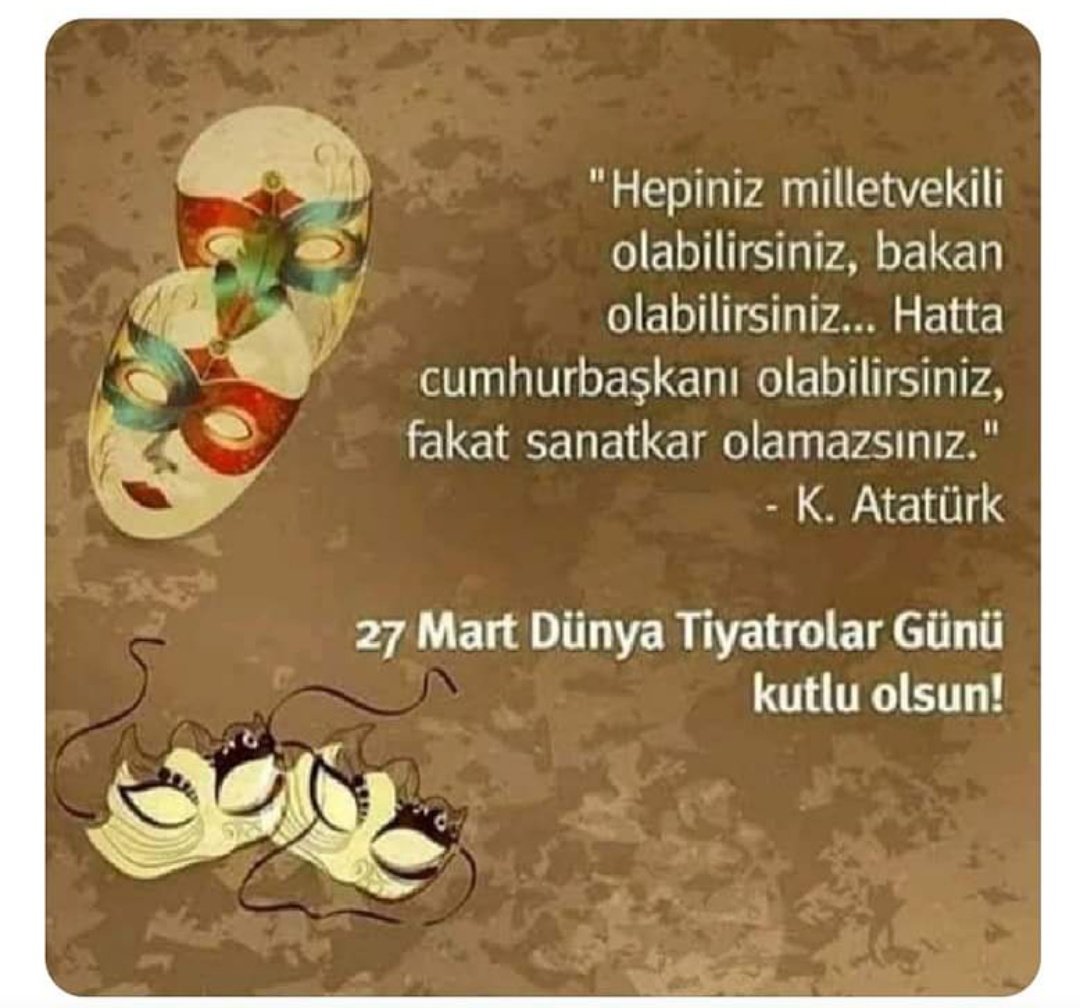 TİYATRO; insanı, insana, insanla
anlatan bir sanat türüdür ve bu
nedenle de bütün dünya bir oyun
sahnesidir ve TİYATRO'nun
ta kendisidir...
Asıl onuncularıda bizleriz...

Perdelerin hiç kapatılmaması,
alkışların hiç susmaması dileğiyle

#27MartDünyaTiyatroGünü

KUTLU OLSUN 🇹🇷💐