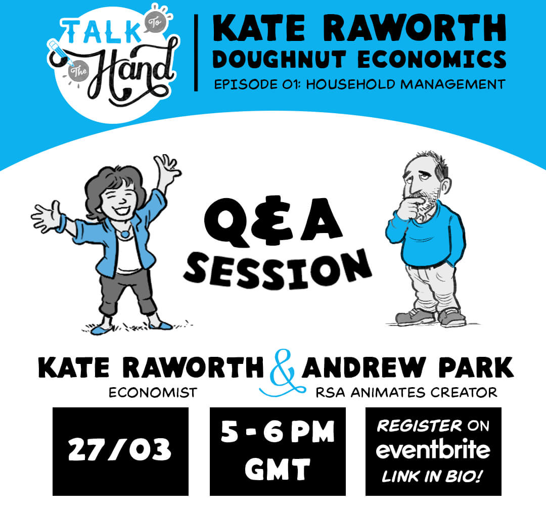 The first Talk To The Hand Q&A session is tonight!

To celebrate TTTH ep 1, #RSAAnimates creator Andrew Park & economist/@DoughnutEcon founder Kate Raworth are hosting a Q&A to dive deeper into the ep!  Reserve your spot: vist.ly/t5px
#doughnuteconomics #sustainability
