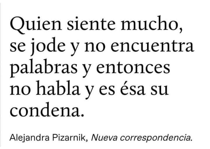 La condena del silencio...

#AlejandraPizarnik