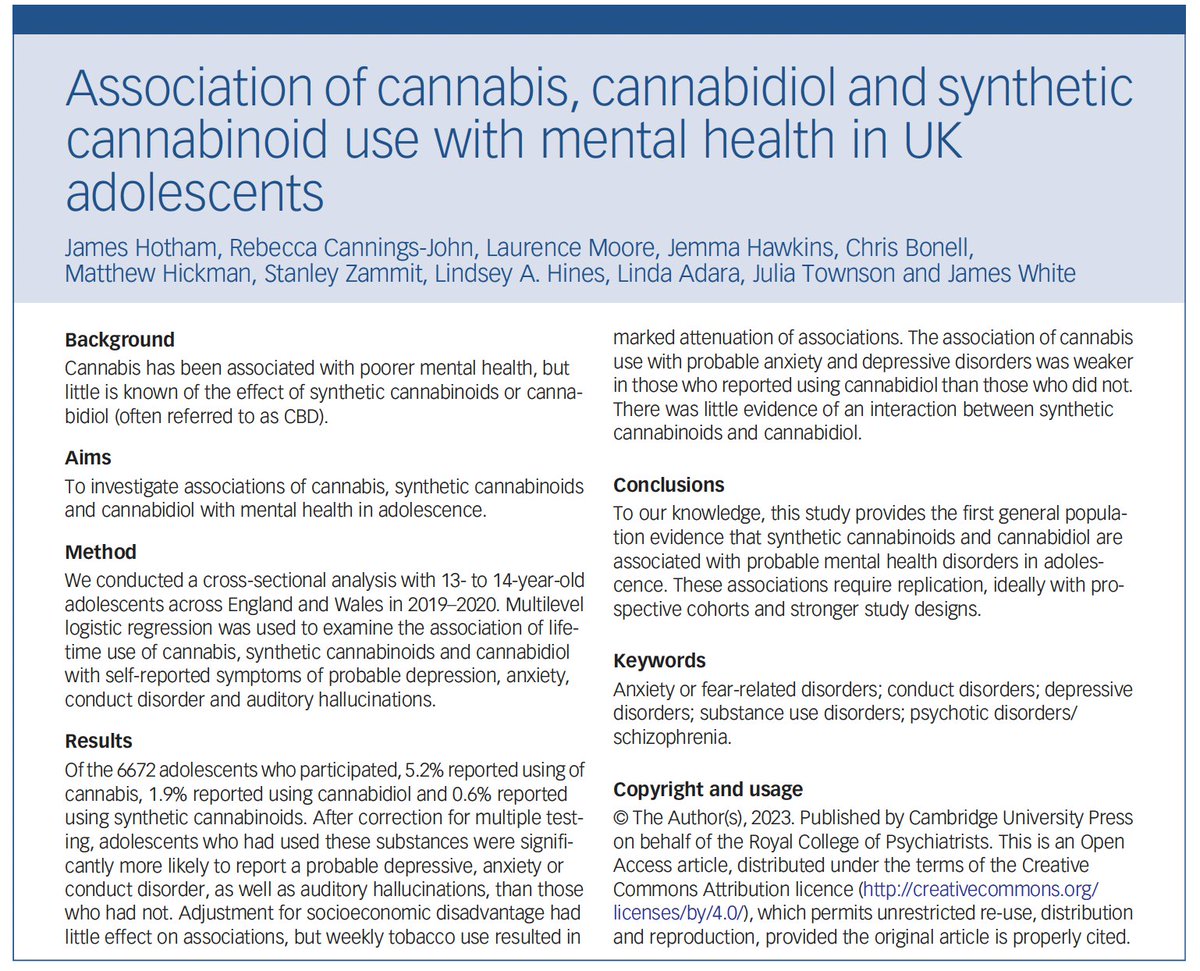 Free paper from Cambridge (doi: 10.1192/bjp.2023.91) in BJPsych. Use of cannabis, CBD, and synthetic cannabinoids in >1 in 20 13-14 yo UK teenagers. Worryingly high OR associations between cannabinoid use and adverse mental health conditions. Shout out loud and pass it on.
