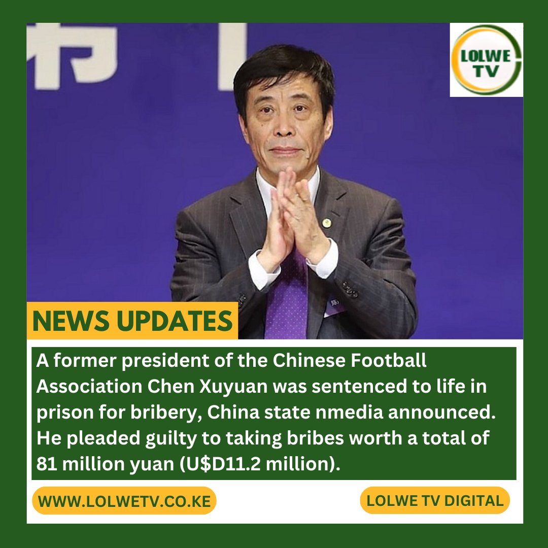 Former president of the Chinese Football Association (CFA), Chen Xuyuan, has been sentenced to life in prison for bribery