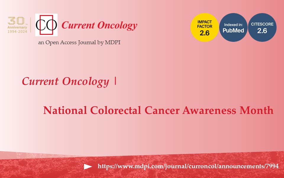 New Announcement: Current Oncology | National Colorectal Cancer Awareness Month mdpi.com/journal/curron… #ColorectalCancerAwarenessMonth