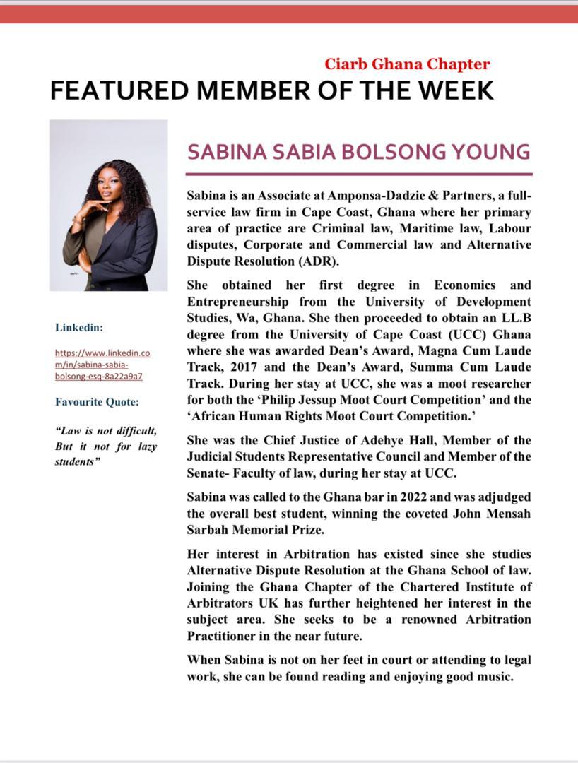 FEATURED MEMBER OF THE WEEK 

Sabina Sabia Bolsong Young is an  Associate at Amponsa-Dadzie & Partners, a full service law firm in CapeCoast. 

She was called to the Ghana Bar in 2022 and was adjudged the overall best student, winning the John Mensah Sarah Award. 

1/2