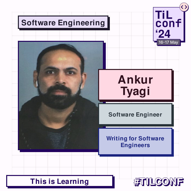 Happy to announce second speaker for TIL Conf, happy to have @TheAnkurTyagi joining us as speaker. Ankur is a software engineer and content creator. He will be presenting his talk Writing for Software Engineers #tilconf @Thisis_Learning