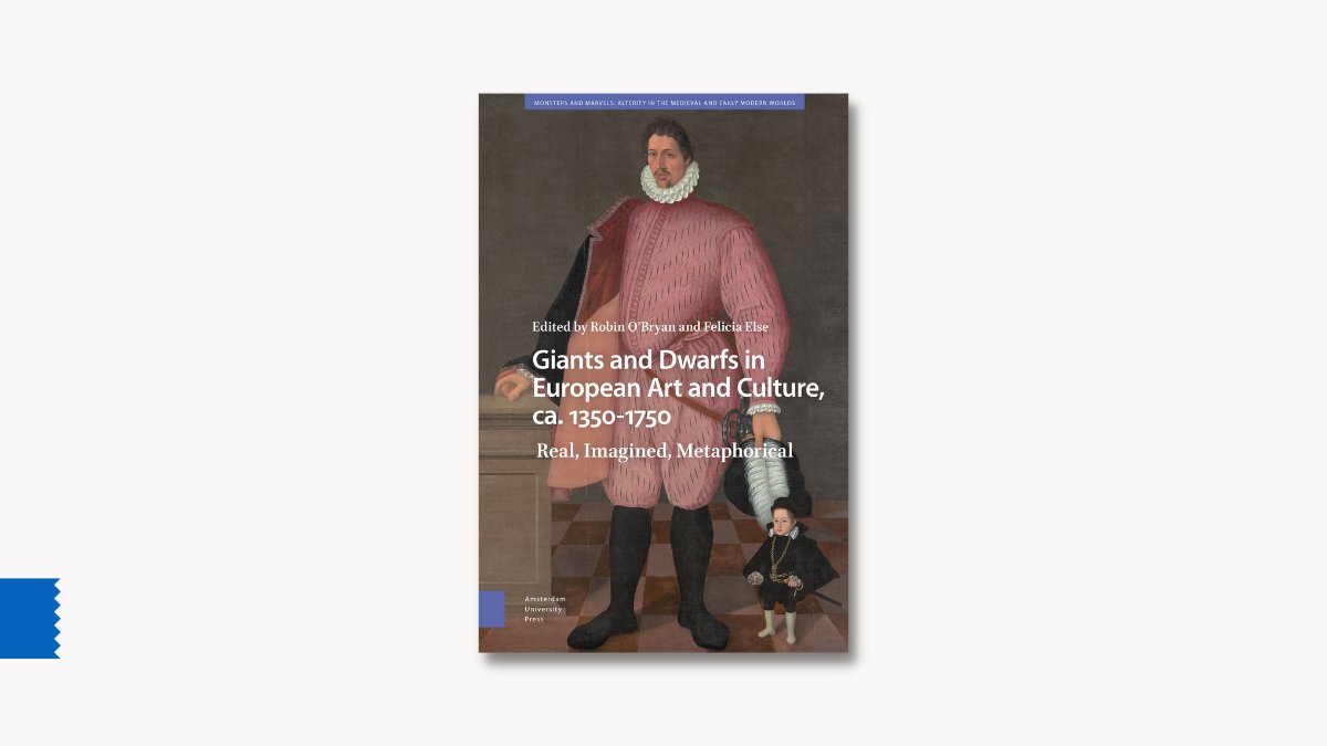 Robin O'Bryan and Felicia Else's edited collection 'Giants and Dwarfs in European Art and Culture, ca. 1350-1750: Real, Imagined, Metaphorical' is now available as a hardback or e-book! aup.nl/en/book/978946…