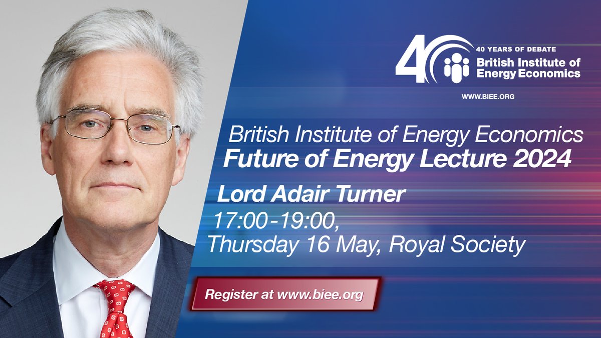 Don't miss out on the 10th British Institute of Energy Economics - Future of #Energy Lecture with: @AdairTurnerUK, Chair of @ETC_energy Join us on 16 May at The Royal Society. Spaces are limited - book your place now at biee.org