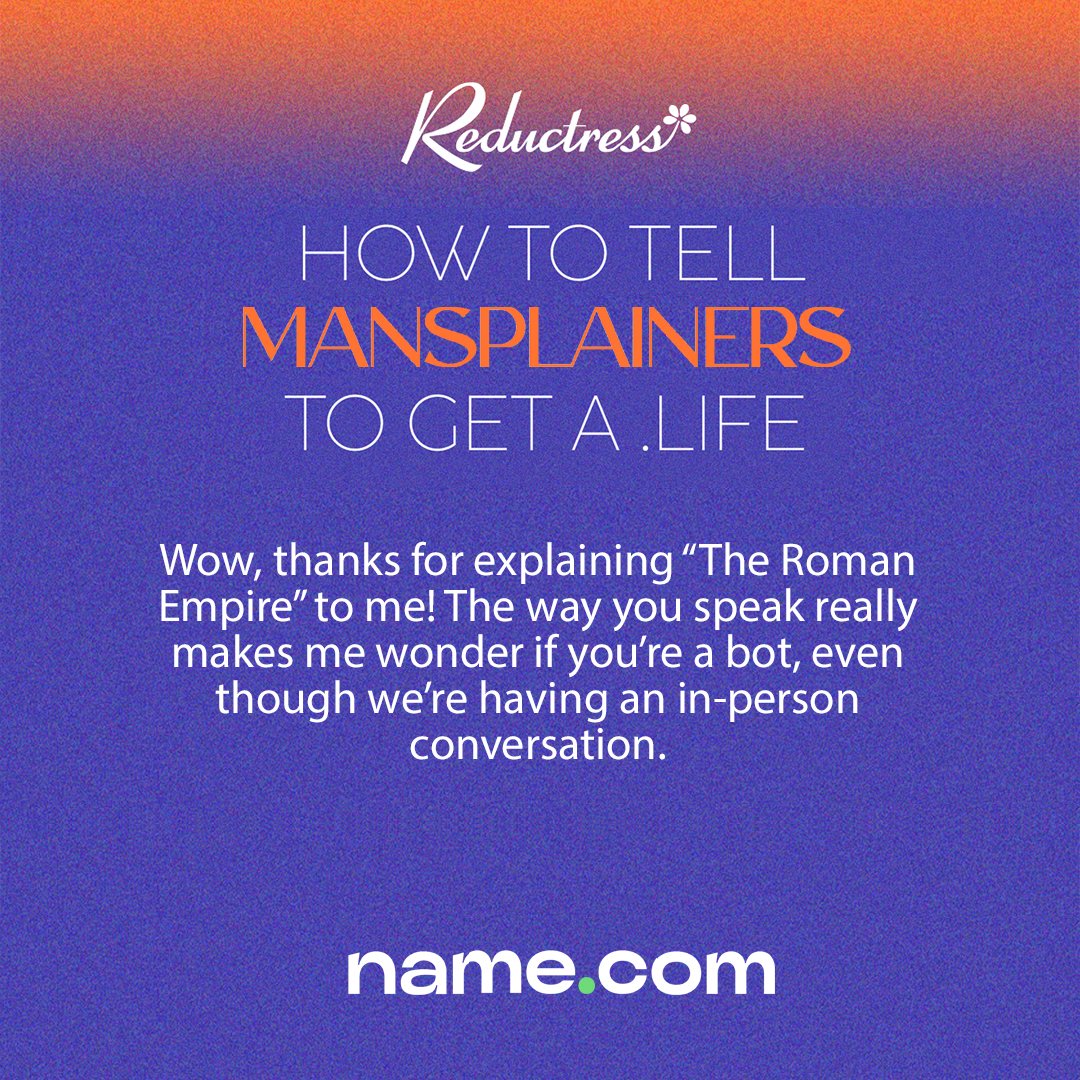 Clap back with a response he'll remember with the Reductress Mansplainer Generator. With a .life domain from @namedotcom you can take your life to the next level - no mansplaining needed. mansplained.life