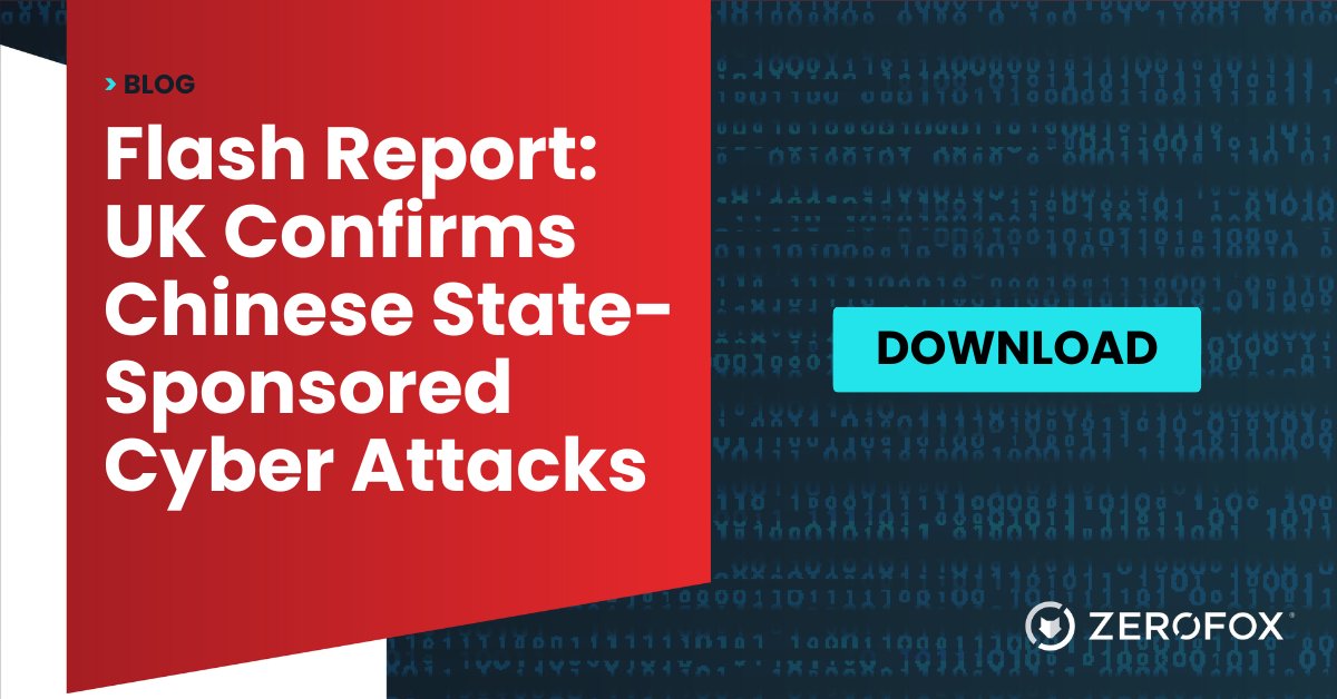 ZeroFox's tweet photo. Read #ZFIntel's latest #FlashReport for an overview of Chinese state-sponsored cyberattacks confirmed by the UK government, including the likelihood of UK citizens' illicitly-obtained personal information being used to influence general election results: https://t.co/8Hab47ZnSk https://t.co/DlstOXDt23