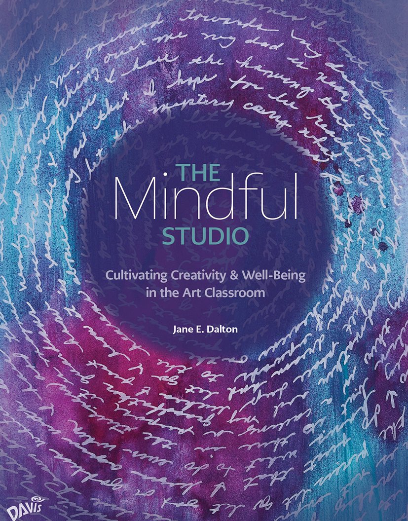 THE MINDFUL STUDIO New Book Release through Davis Art: Bringing these practices to the classroom offers students tools to enhance their creative process and encourages them to be open to emotions. For more information visit: DavisArt.com or janedalton.com