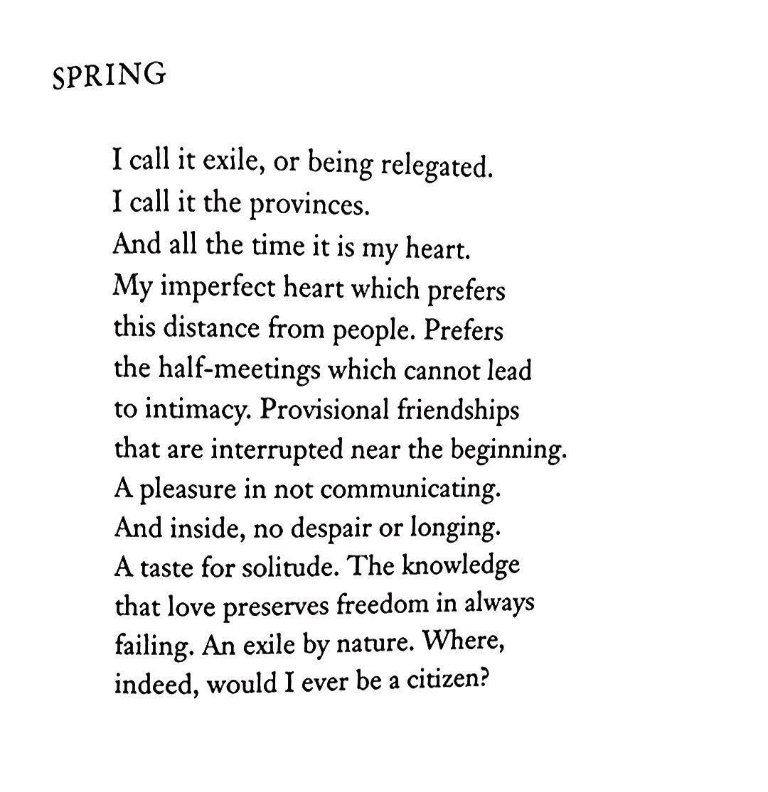 And all the time it is my heart. My imperfect heart which prefers this distance from people [...] —Jack Gilbert, 'Spring'