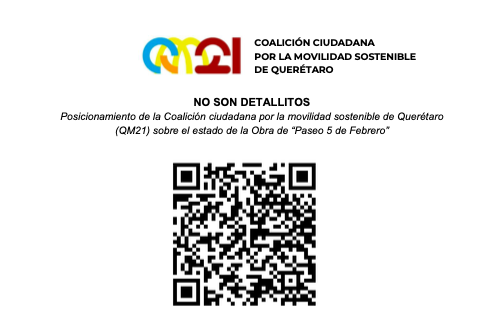 ¡Comunicado oficial! Como QM21, denunciamos el peligroso estado de la obra "Paseo 5 de Febrero" para la movilidad sostenible. Escanea el QR para conocer más. 
#Querétaro #MovilidadSostenible 

¡Échale un ojo, comparte y únete!