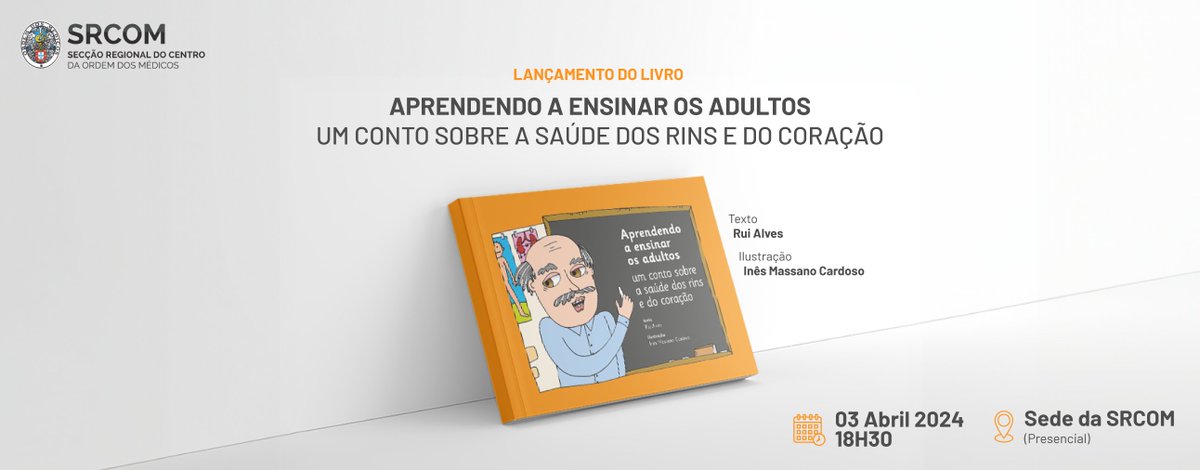 📌No próximo dia 3 de abril, a Secção Regional do Centro da Ordem dos Médicos acolhe o lançamento do livro 'Aprendendo a ensinar os adultos - um conto sobre a saúde dos rins e do coração', da autoria do Professor Rui Alves.