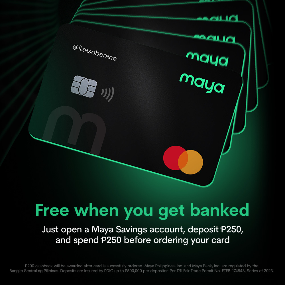 This card's got rizz, and it can be yours for free. 😎​ Just open a Maya Savings account, deposit at least P250, and make a minimum spend of P250 before ordering your card.