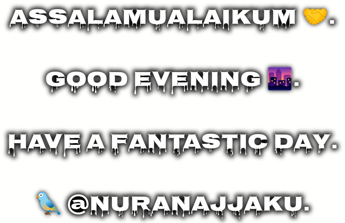 ASSALAMUALAIKUM 🤝.

GOOD EVENING 🌆.
  
HAVE A FANTASTIC DAY.

🐦 <a href="/nuranajjaku/">Nura Musa</a>.
