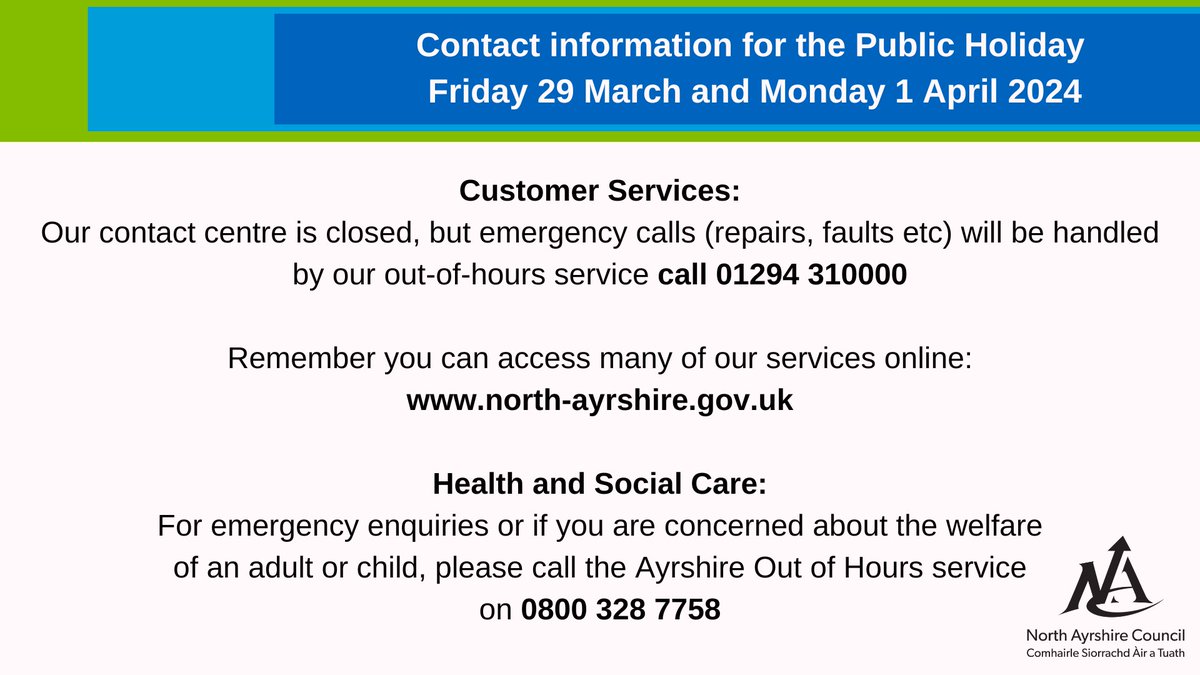 Council Offices will be closed on Friday 29 March and Monday 1 April for the Easter Public Holiday. Most of our services can be accessed online by visiting: north-ayrshire.gov.uk. If you need to contact us during this time please use the emergency out-of-hours contact details⬇️