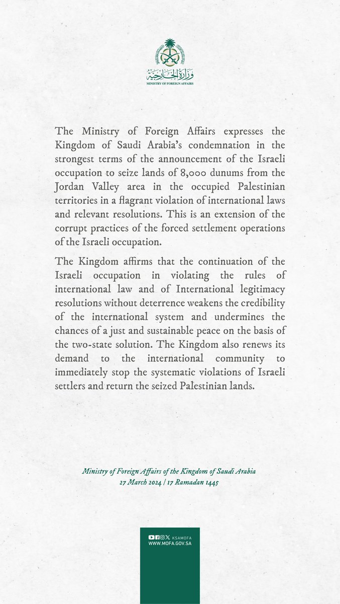 #Statement | The Foreign Ministry expresses Saudi Arabia’s condemnation in the strongest terms of the announcement of the Israeli occupation to seize lands of 8,000 dunums in the occupied Palestinian territories in a flagrant violation of international laws and resolutions.