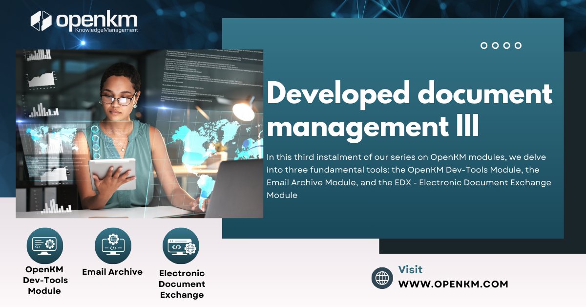 #Developeddocumentmanagement III openkm.com/blog/developed… In this third instalment of our series on #OpenKMmodules, we delve into three fundamental tools: the OpenKM #DevTools Module, the #EmailArchive Module, and the #EDX - #ElectronicDocumentExchangeModule