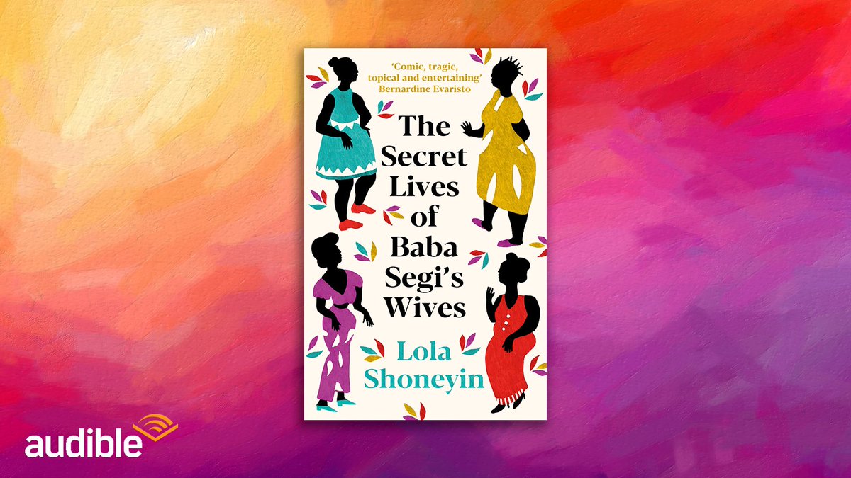 A vibrant story of love, secrets and family, coming soon to Netflix 💛 'Comic, tragic, topical and entertaining' Bernardine Evaristo The Secret Lives of Baba Segi's Wives by @lolashoneyin is part of Audible's 2 for 1 deal until 20th April 🎧 tinyurl.com/56vtee4a