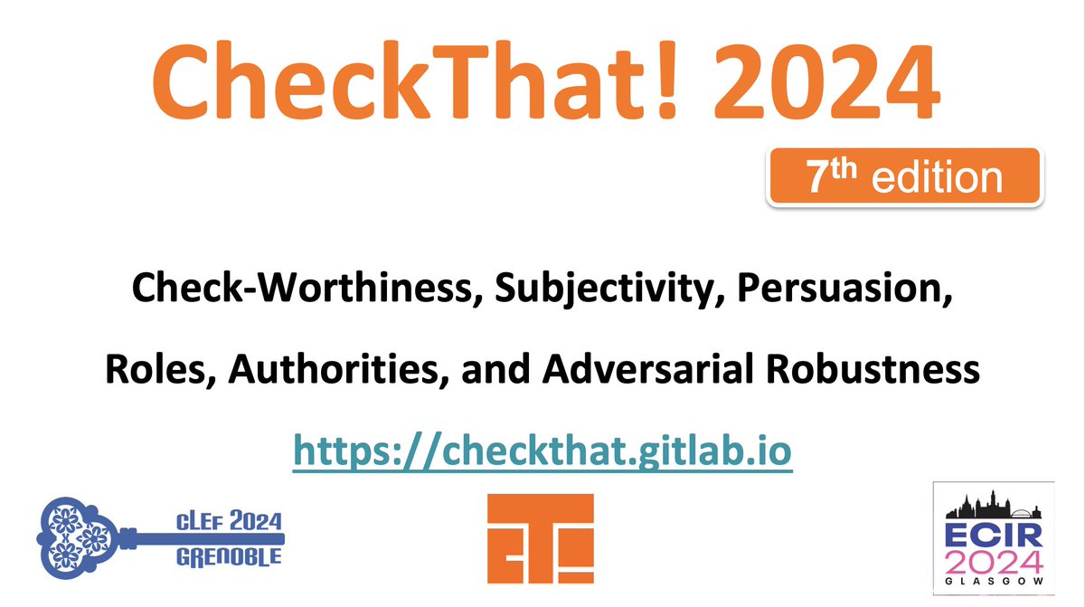 CLEF 2024 CheckThat! Lab checkthat.gitlab.io/clef2024/ 1 Check-worthiness 2 Subjectivity 3 Persuasion Techniques 4 Detecting hero, villain, and victim from memes 5 Rumor Verification 6 Robustness #CLEF #CLEF2024 #EACL #EACL2024 #fakenews #propaganda #framing #NLProc