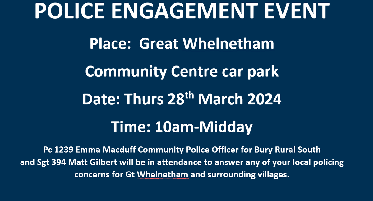 Pc Macduff and Sgt Gilbert will holding a community engagement event at Gt Whelnetham Community Centre car park tomorrow - come and say hi to your local Community Policing Team