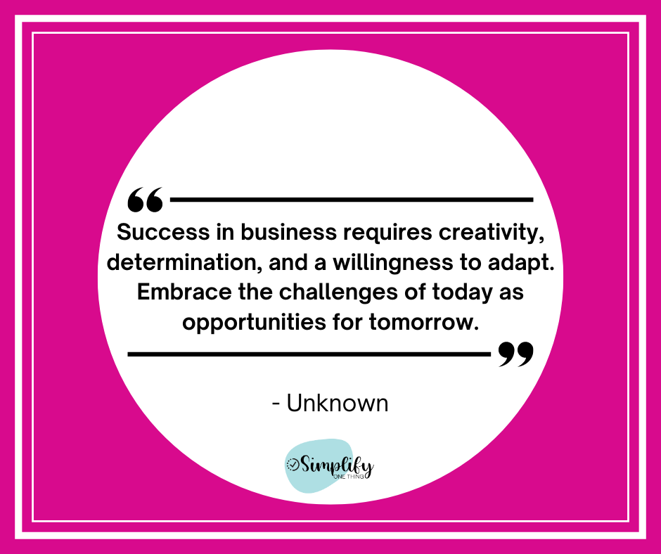 Success in business requires creativity, determination, and a willingness to adapt. Embrace the challenges of today as opportunities for tomorrow.

#SimplifyOneThing
#BusinessWisdom 
#AdaptAndSucceed 
#WednesdayMotivation
#EntrepreneurialSpirit 
#SuccessMindset