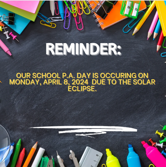This is a reminder that students will not be attending school on Monday, April 8th. This PA Day was originally planned for February 16th but was cancelled and moved to April 8th due to the solar eclipse.