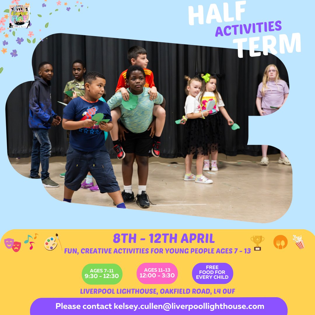 Half activities return 8th - 12th April with a variety of activities from drama, cooking, dance etc... Time varies according to age: Ages 7 - 11 start at 9:30am - 12:20pm Ages 11 - 13 start at 12pm - 3:30pm To register email us on kelsey.cullen@liverpoollighthouse.com