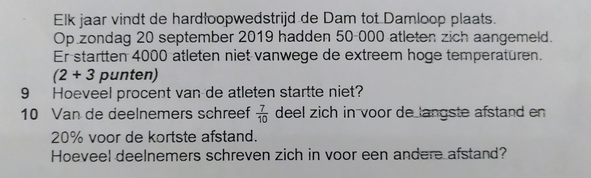 Dit komt uit een wiskundetoets van mijn dochter, maar is volgens mij meer een taalkundige vraag.
Wat denken jullie: gaat vraag 10 over:
* de 50.000 atleten die zich hadden aangemeld, of
* de 46.000 atleten die gestart zijn?
