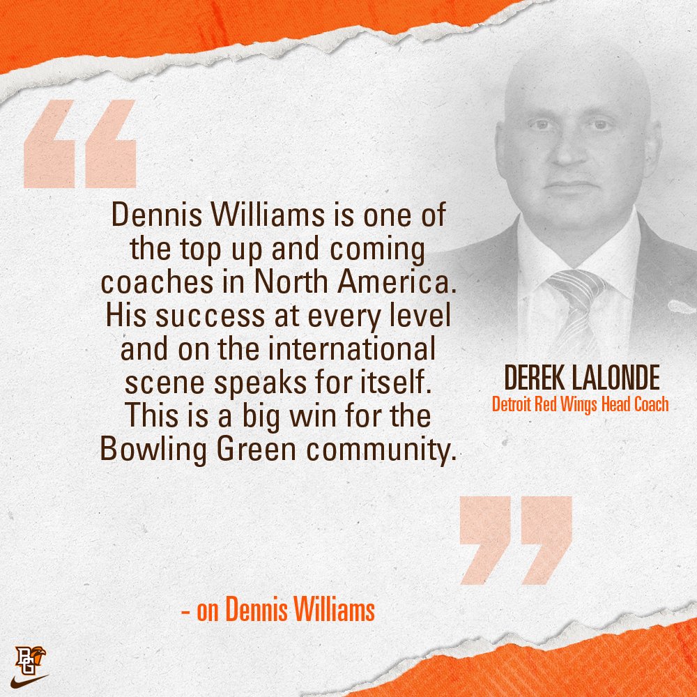 'Dennis Williams is one of the top up and coming coaches in North America. This is a big win for the Bowling Green community.' - Derek Lalonde, Detroit Red Wings head coach