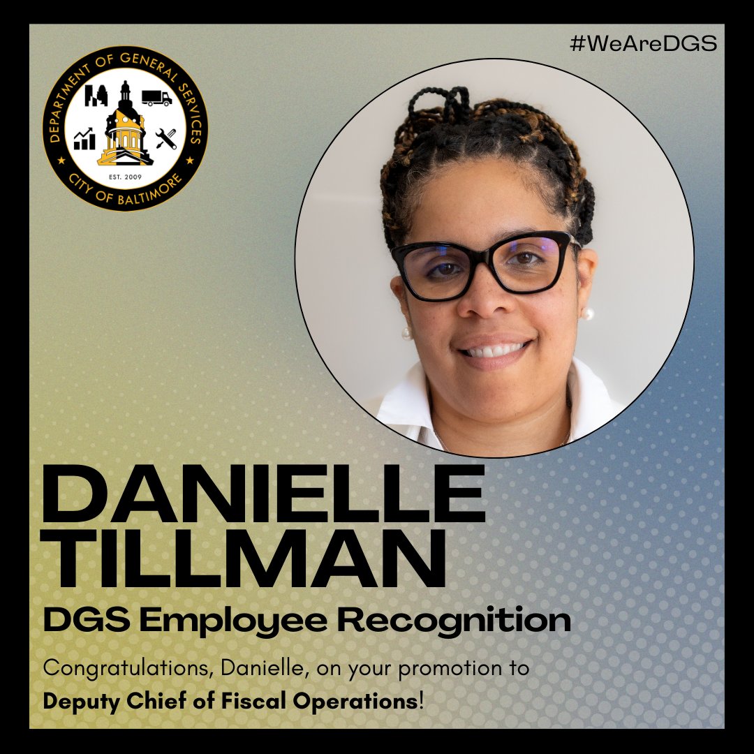 Congratulations to Danielle Tillman, DGS' new Deputy Chief of Financial Operations! Danielle has more than 15 years of fiscal experience under her belt. She enjoys working for local government because she knows that she can have a positive impact on the Baltimore community.