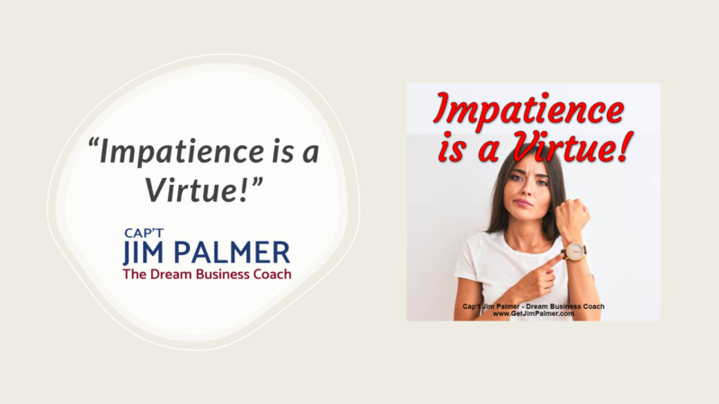 getjimpalmer's tweet photo. BLOG POST: Impatience is a Virtue!

We’ve all heard the expression, patience is a virtue.

Well, I say, at least for entrepreneurs, impatience is a virtue.

High achievers do not wait for their dreams to come true – they make them come true.

READ MORE: https://t.co/FexjizboP8 https://t.co/QS0yEmhkJs