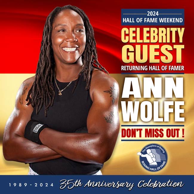 Hall of Famer Ann Wolfe will attend festivities planned for the 2024 Hall of Fame Weekend June 6-9 in “Boxing’s Hometown!” Don’t miss boxing’s most exciting weekend of the year. Call 315.697.7095 or visit ibhof.com for schedule, ticket info & more. 🥊