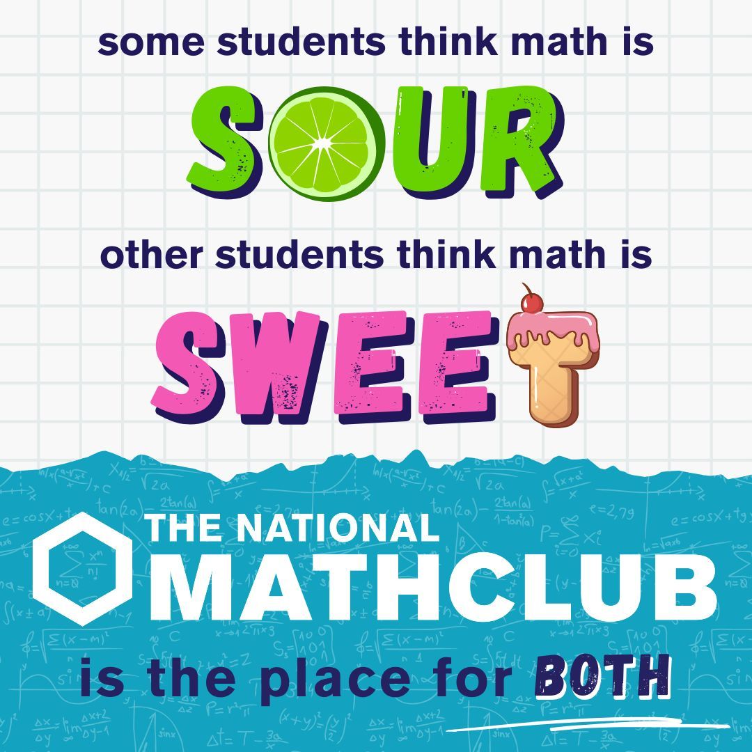 Register for free for the National Math Club to make math sweet for ALL your middle schoolers! You’ll get online access to club activities, plus a mailed Club Kit with a Club Guide, poster and water bottle stickers. Sign up at mathcounts.org/register.