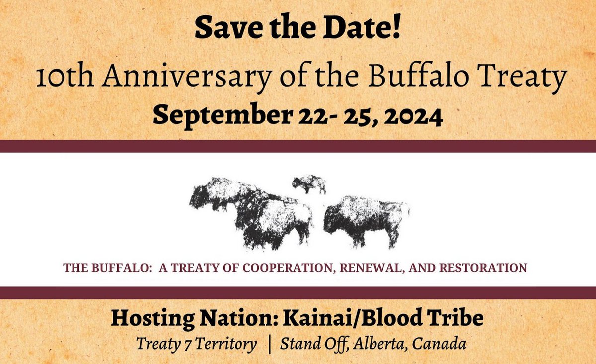 #SaveTheDate - The 10 year anniversary of the #BuffaloTreaty is Sept. 22-25! 🗓 Come celebrate in #Treaty7 - Stand Off, AB with this year's hosts Kainai Nation, Maotokiiksi (Buffalo Women’s Society) and International Buffalo Relations Institute. Details: buffalotreaty.com