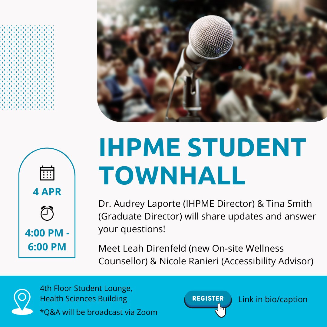IHPME Student Townhall on April 4 from 4-6pm! Hear from our IHPME &amp; Grad Directors, and meet our Wellness Counsellor &amp; Accessibility Advisor.  Snacks and refreshments will be available! Register and more details here: tinyurl.com/25v6fs95