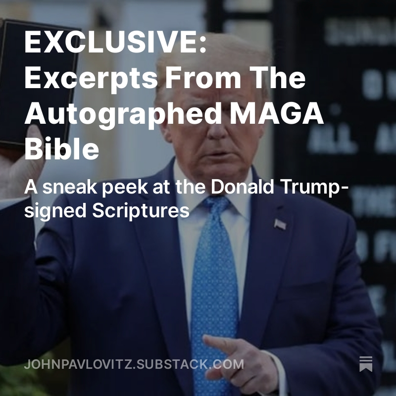 johnpavlovitz's tweet photo. Donald Trump recently announced the sale of signed copies of the Bible.

This unorthodox and previously undiscovered version of the Christian scriptures was recently unearthed during the renovation beneath a panic bathroom at Mar-a-Lago...

https://t.co/A1mQTUpAaS https://t.co/xHE6EapKor