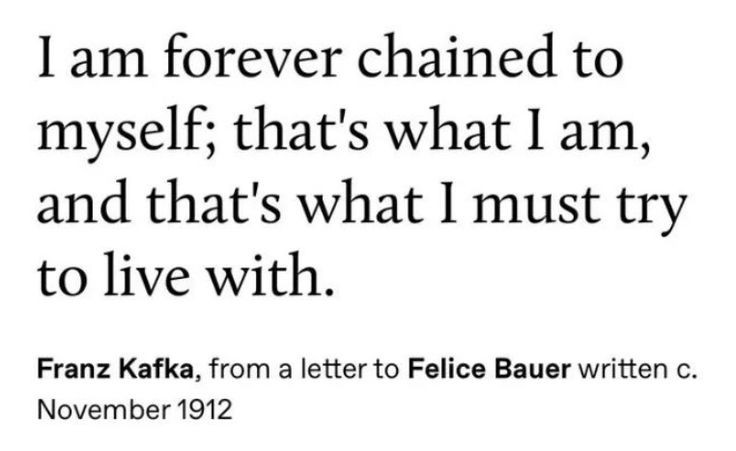 - Franz Kafka