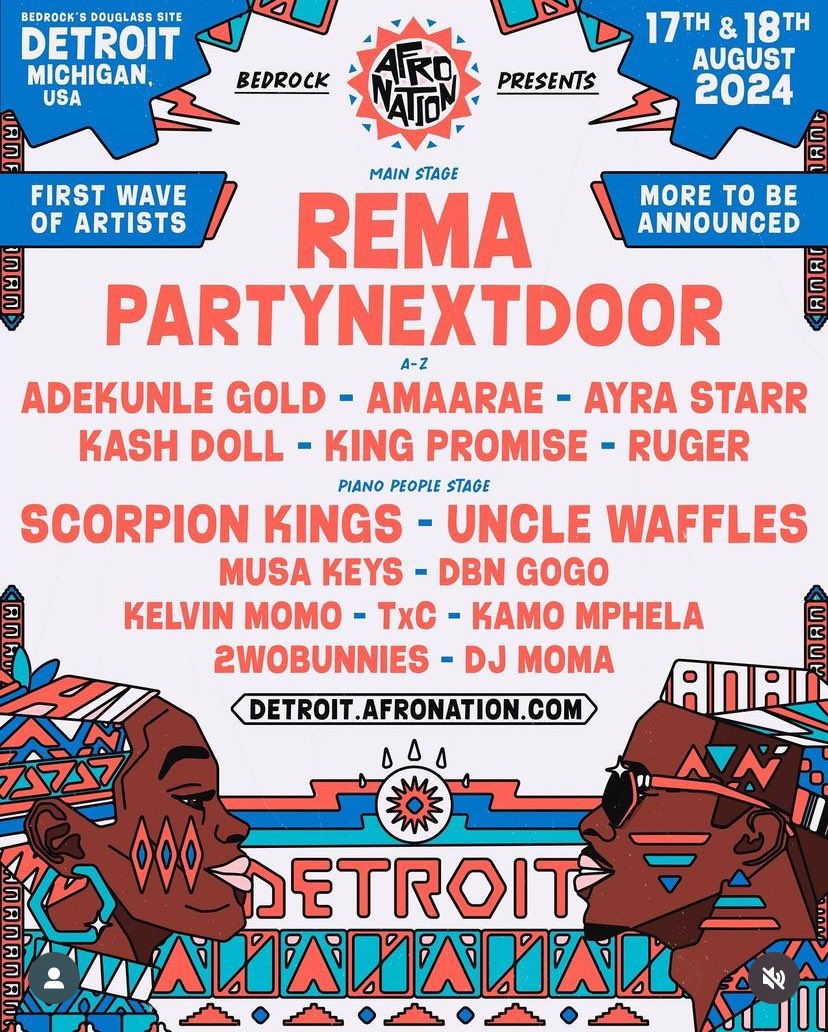Rema will headline this year’s AfroNation holding in Detroit. 

Adekunle Gold, Amaarae, Ayra Starr, King Promise, Musa Keys, Ruger, Uncle Waffles & more are billed to perform.