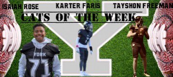 CONGRATULATIONS!!! Cats of the Week @rose_isaia46606 @KarterFaris @TayshonFreeman @YorkRecruits @_YorkStrength @JLayman44