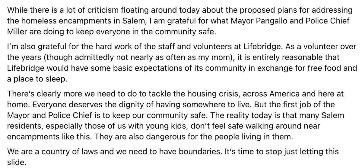 My thoughts on the current discussions in Salem over the issue of encampments in the community. Everyone deserves the dignity of housing. We also have to prioritize safety. The Mayor & Police Chief are doing the right thing.